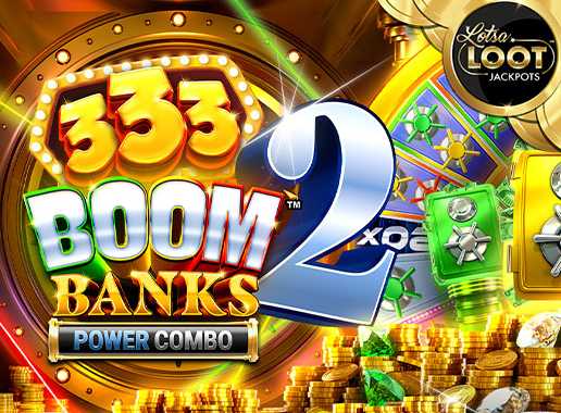 333 Boom Banks 2 POWER COMBO Lotsaloot - Video Slot (Games Global)