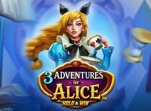 3 Adventures of Alice Hold and win - Video Slot (Relax Gaming)