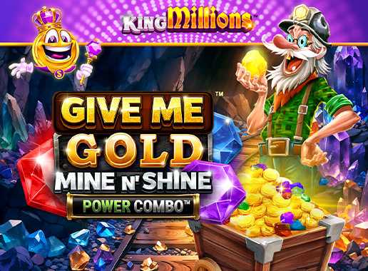Give Me Gold Mine n Shine Power Combo King Millions - Video Slot (Games Global)