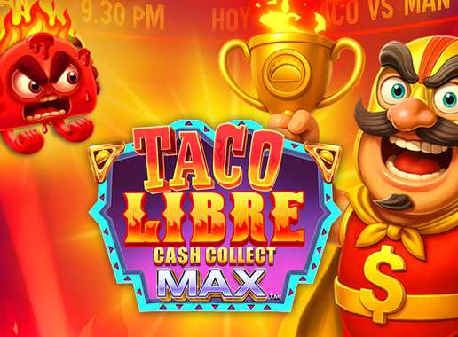 Taco Libre: Cash Collect Max - Video Slot (Playtech)
